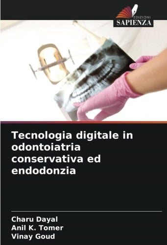 Tecnologia digitale in odontoiatria conservativa ed endodonzia (Italian Edition)