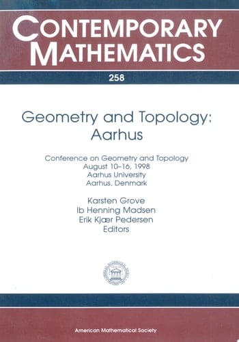 Geometry and Topology: Aarhus Conference on Geometry and Topology, August 10-16, 1998, Aarhus University, Aarhus, Denmark