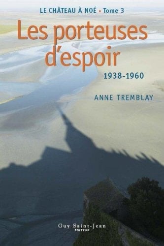 Le château à Noé: Les porteuses d'espoir, 1938-1960