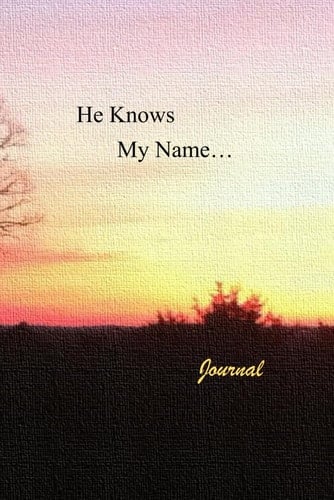 He Knows My Name... Journal