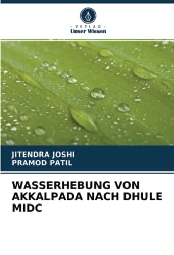 WASSERHEBUNG VON AKKALPADA NACH DHULE MIDC (German Edition)