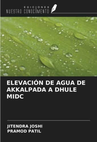ELEVACIÓN DE AGUA DE AKKALPADA A DHULE MIDC (Spanish Edition)