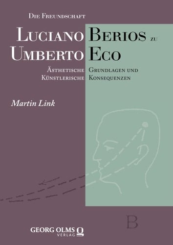 Die Freundschaft Luciano Berios zu Umberto Eco ästhetische Grundlagen und künstlerische Konsequenzen
