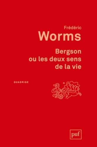 Bergson ou les deux sens de la vie