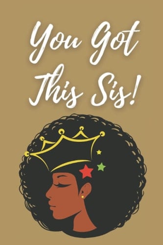 You Got This Black Queen Journal/Notebook: 200 pages (Tan) Journal/Notebook