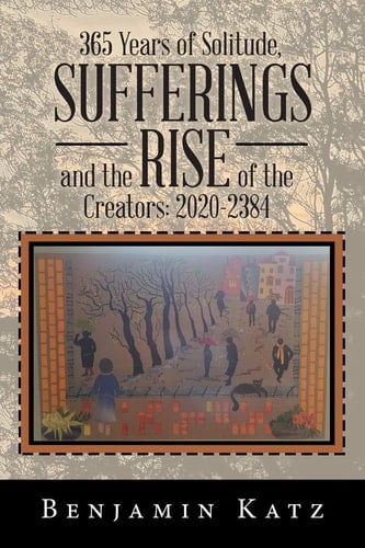 365 Years of Solitude, Sufferings and the Rise of the Creators 2020-2384