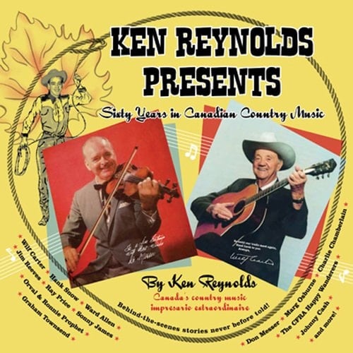 The Ken Reynolds Story Sixty Years in Canadian Country Music