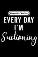 Composition Notebook Funny Dentis - Every Day I'm Suctioning Journal/Notebook Blank Lined Ruled 6x9 100 Pages