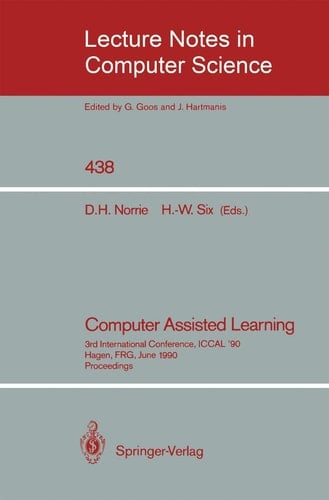 Computer Assisted Learning: 3rd International Conference, ICCAL '90, Hagen, FRG, June 11-13, 1990, Proceedings (Lecture Notes in Computer Science, 438)