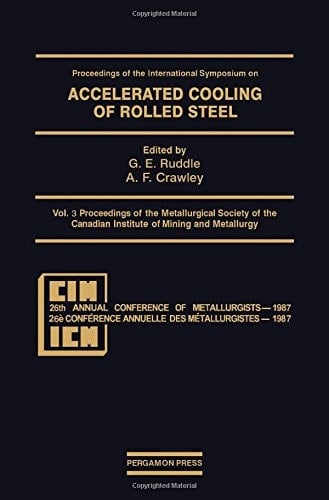 Proceedings of the International Symposium on Accelerated Cooling of Rolled Steel (Proceedings of the Metallurgical Society of the Canadian Institute of Mining and Metallurgy)