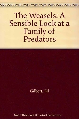 The Weasels: A Sensible Look at a Family of Predators