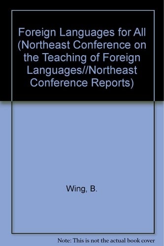 Foreign Languages for All (NORTHEAST CONFERENCE ON THE TEACHING OF FOREIGN LANGUAGES//NORTHEAST CONFERENCE REPORTS)