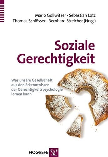 Soziale Gerechtigkeit was unsere Gesellschaft aus den Erkenntnissen der Gerechtigkeitspsychologie lernen kann