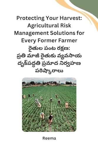 Protecting Your Harvest Agricultural Risk Management Solutions for Every Former Farmer