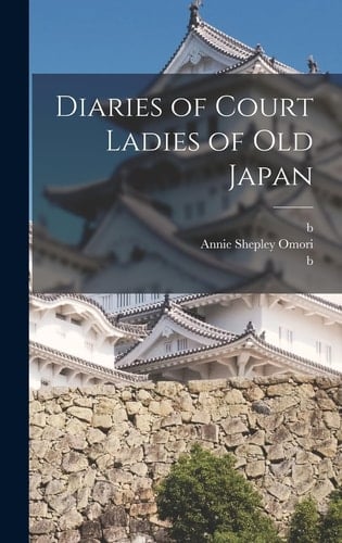 Diaries of Court Ladies of Old Japan