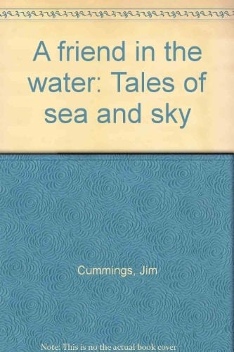 A Friend in the Water Tales of Sea and Sky