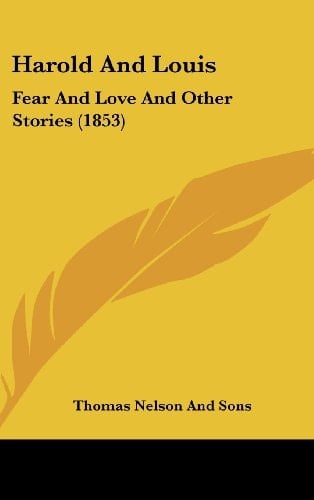 Harold and Louis Fear and Love and Other Stories (1853)