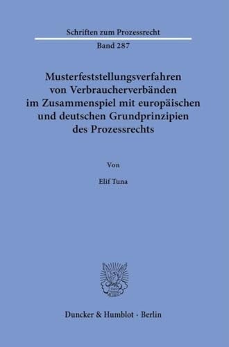 Musterfeststellungsverfahren von Verbraucherverbänden im Zusammenspiel mit europäischen und deutschen Grundprinzipien des Prozessrechts