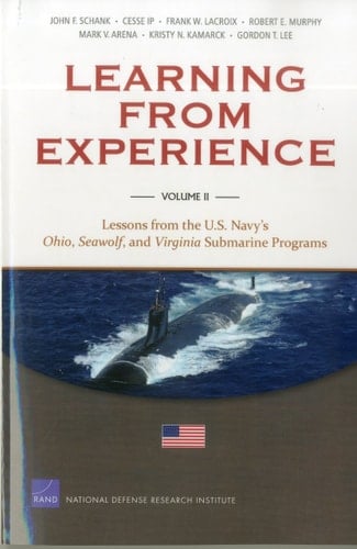 Learning from Experience Volume II: Lessons from the U.S. Navy's Ohio, Seawolf, and Virginia Submarine Programs