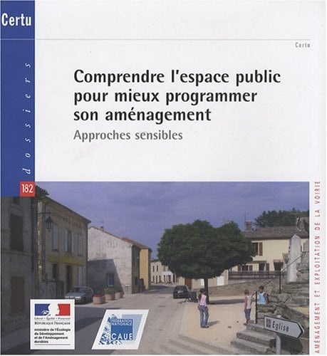 Comprendre l'espace public pour mieux programmer son aménagement approches sensibles