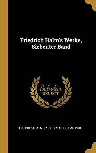 Friedrich Halm's Werke, Siebenter Band