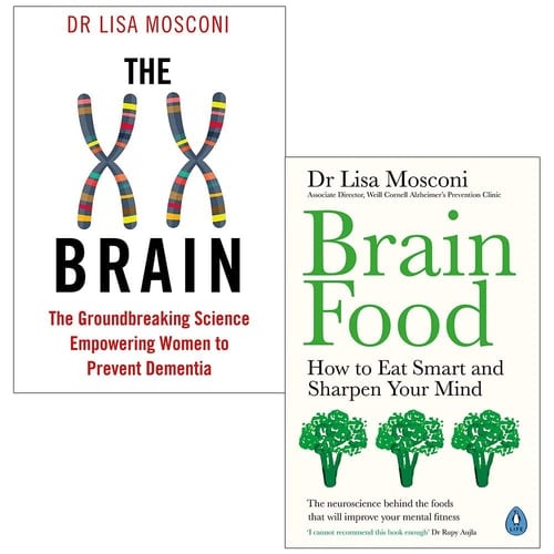 Brain Food How to Eat Smart and Sharpen Your Mind & The XX Brain: The Groundbreaking Science Empowering Women to Prevent Dementia By Dr Lisa Mosconi 2 Books Collection Set