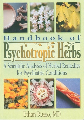 Handbook of Psychotropic Herbs A Scientific Analysis of Herbal Remedies for Psychiatric Conditions