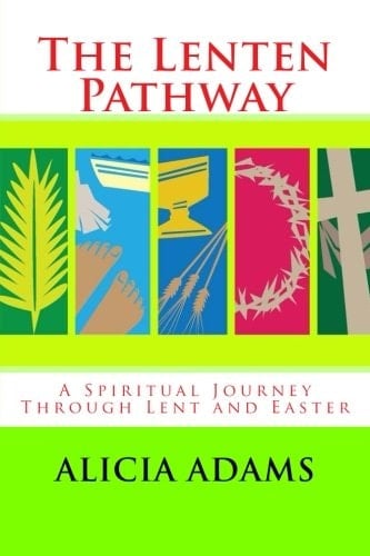 The Lenten Pathway A Spiritual Journey Through Lent and Easter