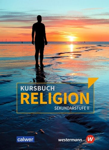 Kursbuch Religion Sekundarstufe II Schülerbuch / erarbeitet von Veit-Jakobus Dietrich und 9 weiteren. ...