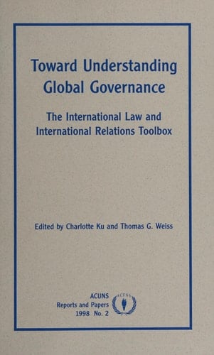 Toward Understanding Global Governance The International Law and International Relations Toolbox