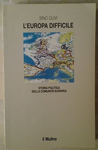 L'Europa difficile: Storia politica della Comunità europea (Le Vie della civiltà) (Italian Edition)