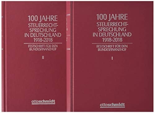100 Jahre Steuerrechtsprechung in Deutschland 1918-2018 Festschrift für den Bundesfinanzhof