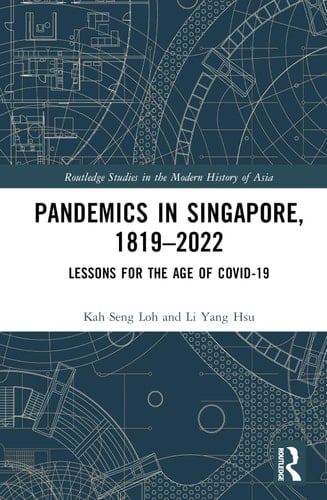 Pandemics in Singapore, 1819-2022 Lessons for the Age of COVID-19