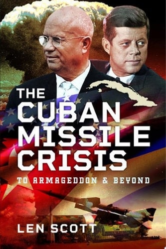 The Cuban Missile Crisis To Armageddon & Beyond
