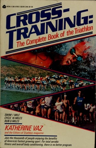 Cross-training The Complete Book of the Triathlon