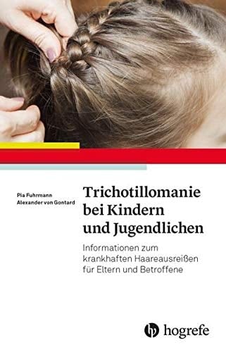 Trichotillomanie bei Kindern und Jugendlichen Informationen zum krankhaften Haareausreißen für Eltern und Betroffene