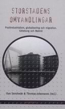 Storstadens omvandlingar postindustrialism, globalisering och migration : Göteborg och Malmö