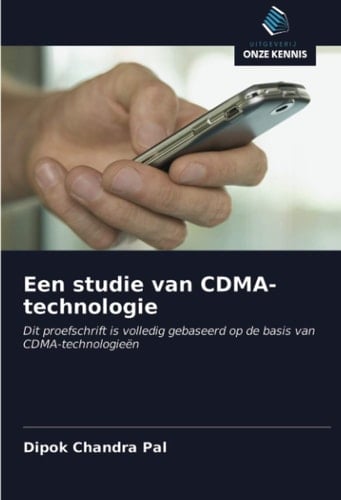 Een studie van CDMA-technologie: Dit proefschrift is volledig gebaseerd op de basis van CDMA-technologieën (Dutch Edition)