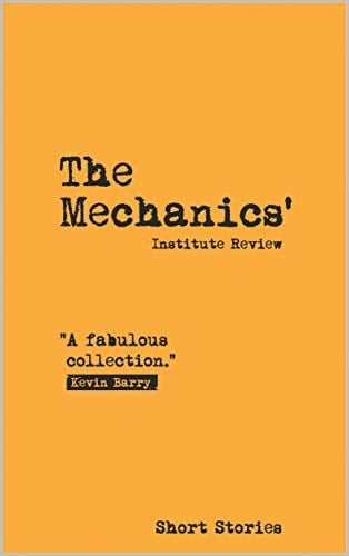 The Mechanics' Institute Review 15: Short Stories