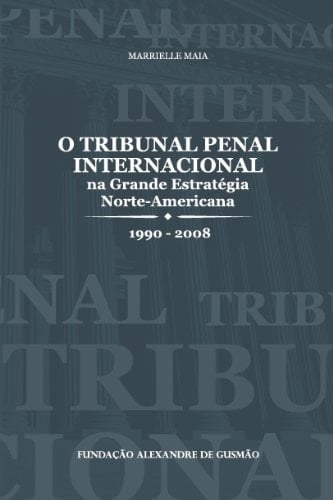 O Tribunal Penal Internacional na grande estratégia norte-americana (1990-2008)
