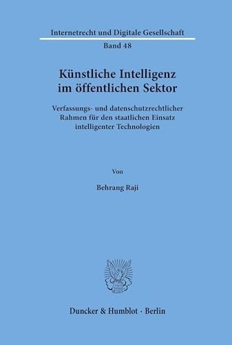 Künstliche Intelligenz im öffentlichen Sektor Verfassungs- und datenschutzrechtlicher Rahmen für den staatlichen Einsatz intelligenter Technologien
