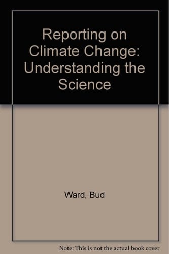 Reporting on Climate Change Understanding the Science