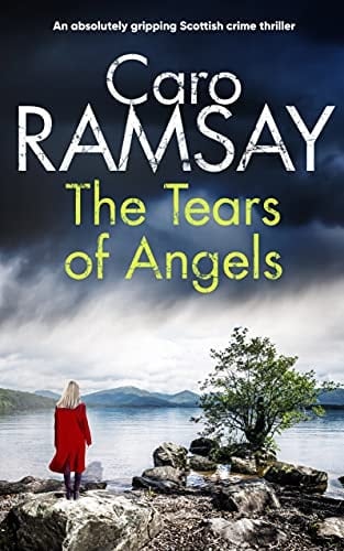 THE TEARS OF ANGELS an absolutely gripping Scottish crime thriller (Detectives Anderson and Costello Mystery Book 6)