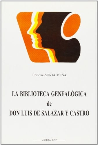 La biblioteca genealógica de don Luis de Salazar y Castro