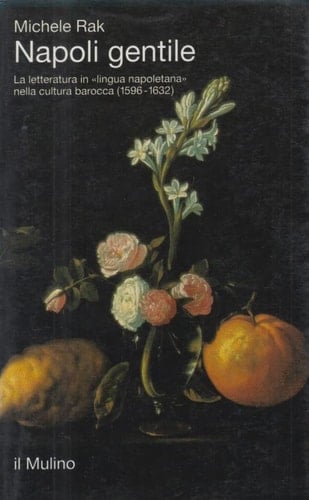 Napoli gentile: La letteratura in "lingua napoletana" nella cultura barocca (1596-1632) (Saggi) (Italian Edition)