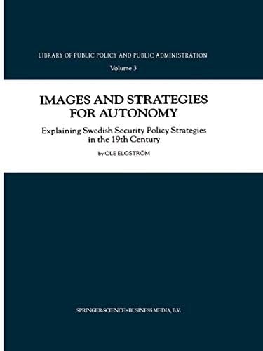 Images and Strategies for Autonomy Explaining Swedish Security Policy Strategies in the 19th Century