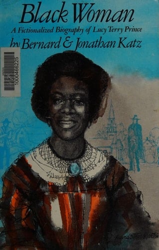 Black Woman A Fictionalized Biography of Lucy Terry Prince