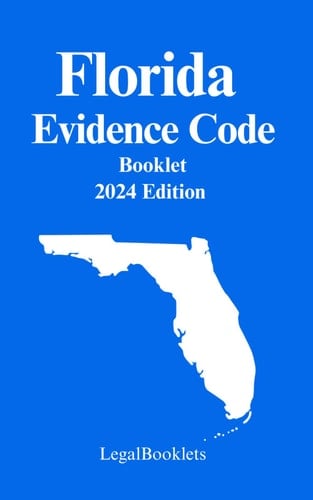 Florida Rules of Evidence (2024 Edition)