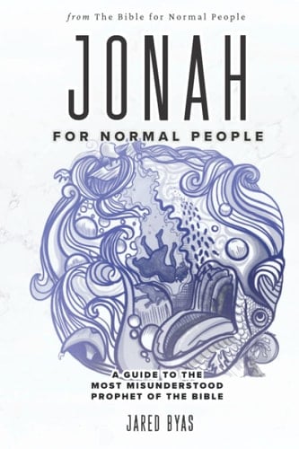 Jonah for Normal People A Guide to the Most Misunderstood Prophet in the Bible