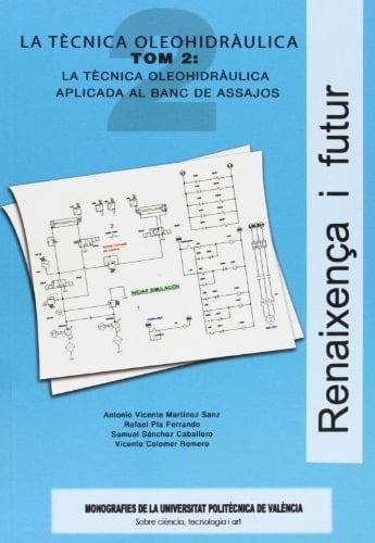 LA TÉCNICA OLEOHIDRÀULICA. TOM 2: LA TÉCNICA OLEOHIDRÀULICA APLICADA AL BANC D'ASSAJOS